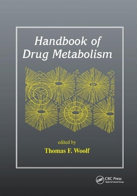 Handbook of Drug Metabolism by Woolf, Thomas