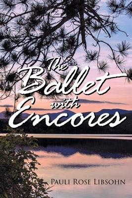 The Ballet with Encores by Libsohn, Pauli Rose