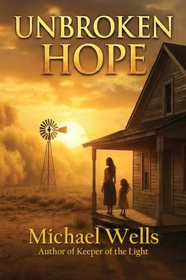 Unbroken Hope by Wells, Michael