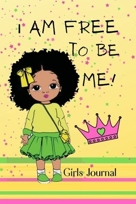 I am Free to be Me: Girls Journal by Somchai, Shamika