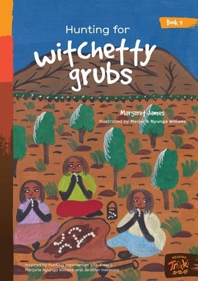 Hunting for witchetty grubs by James, Margaret