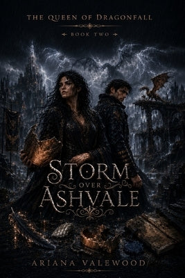 Storm over Ashvale: A Dark Dragon Romantasy of Forbidden Flight Bonds, Dragon Memory, Storm Magic, and a Morally Grey Captain by Valewood, Ariana