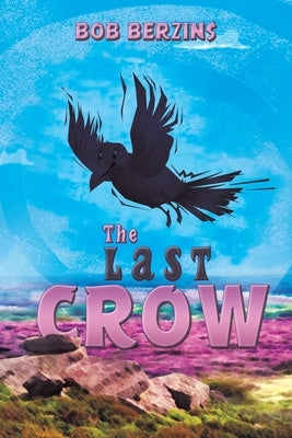 The Last Crow by Berzins, Bob