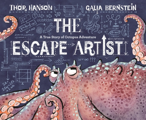 Escape Artist: A True Story of Octopus Adventure by Hanson, Thor