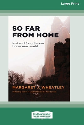 So Far from Home (16pt Large Print Format) by Wheatley, Margaret J.