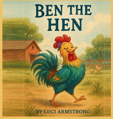 Ben the Hen by Armstrong, Luci