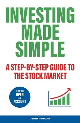 Investng Made Simple: A Step-by-Step Guide to the Stock Market by Kaplan, Jerry