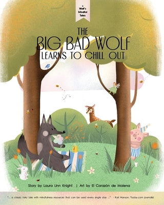 Wolf's Mindful Tales - The Big Bad Wolf learns to Chill Out by Knight, Laura Linn