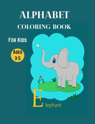 Alphabet Coloring Book for Kids Ages 3-5: The Beautiful Alphabet in Great Animal Peisaje Designs. A Letter Coloring Book for Smart Kids. You Will Love by Bloomfield, Yka
