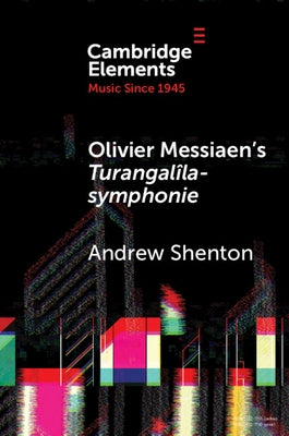 Olivier Messiaen's Turangalîla-Symphonie by Shenton, Andrew