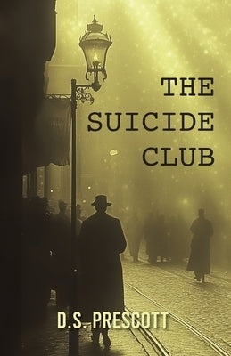 The Suicide Club by Prescott, D. S.