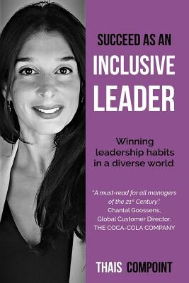 Succeed as an inclusive leader: Winning leadership habits in a diverse world by Compoint, Thais