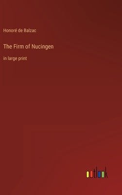 The Firm of Nucingen: in large print by Balzac, Honoré de
