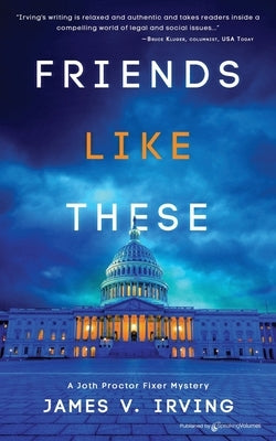 Friends Like These by Irving, James V.