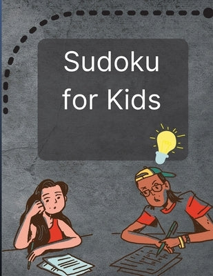 Sudoku for Kids: A Great Activity Book with a Super Collection of 300 Sudoku Puzzles 6x6 for Kids Ages 8-12 and Teens by Key, Radu