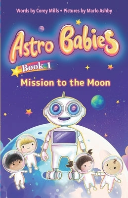 Mission to the Moon: An illustrated chapter book series for kids 6-9 by Ashby, Marlo