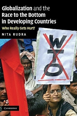 Globalization and the Race to the Bottom in Developing Countries: Who Really Gets Hurt? by Rudra, Nita