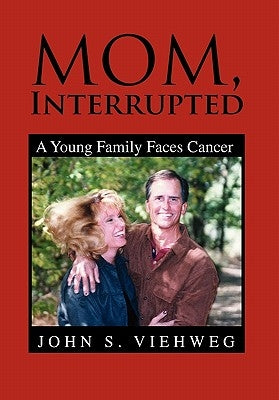 Mom, Interrupted by Viehweg, John S.