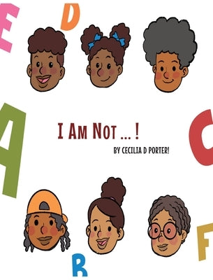 I Am Not! by Porter, Cecilia D.