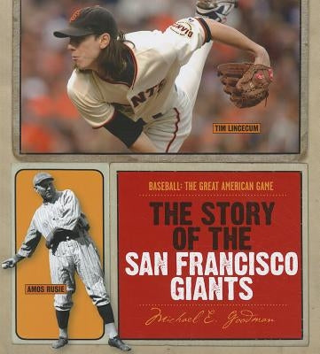 The Story of the San Francisco Giants by Goodman, Michael E.