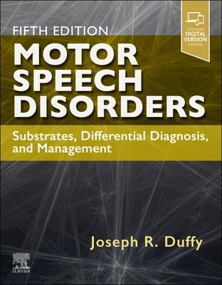 Motor Speech Disorders: Substrates, Differential Diagnosis, and Management by Duffy, Joseph R.