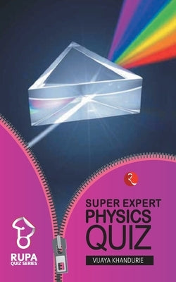 Super Expert Physics Quiz by Khandurie, Vijay