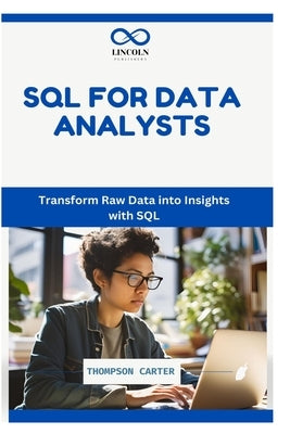 SQL for Data Analysts: Transform Raw Data into Insights with SQL by Carter, Thompson