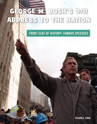 George W. Bush's 9/11 Address to the Nation by Orr, Tamra