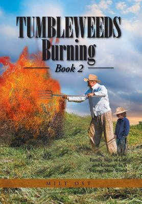 Tumbleweeds Burning Book 2 by Ost, Milt