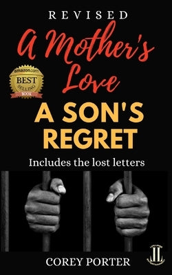 A Mother's Love A Son's Regret: Years Later: Includes Three Exclusive Poems by Porter, Corey