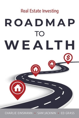 Roadmap to Wealth: Real Estate Investing by Einsmann, Charlie