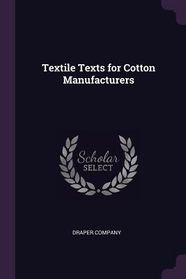 Textile Texts for Cotton Manufacturers by Draper Company