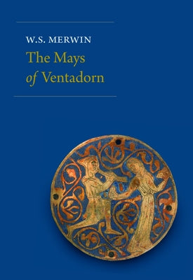 The Mays of Ventadorn by Merwin, W. S.