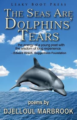 The Seas Are Dolphins' Tears by Marbrook, Djelloul