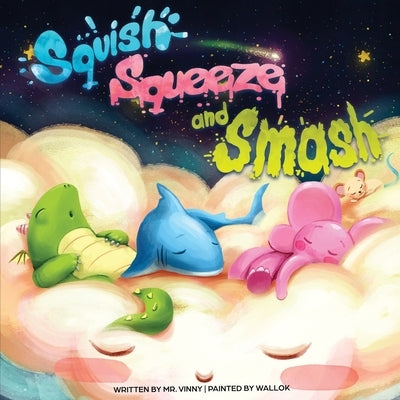 Squish Squeeze and Smash by Vinny