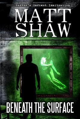 Beneath The Surface by Shaw, Matt