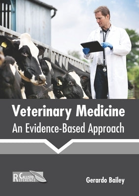 Veterinary Medicine: An Evidence-Based Approach by Bailey, Gerardo