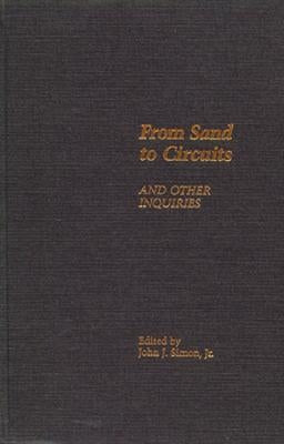 From Sand to Circuits: And Other Inquiries by Simon, John J.