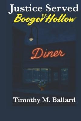Justice Served At Booger Hollow by Ballard, Timothy M.