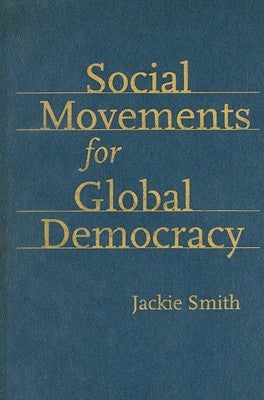 Social Movements for Global Democracy by Smith, Jackie