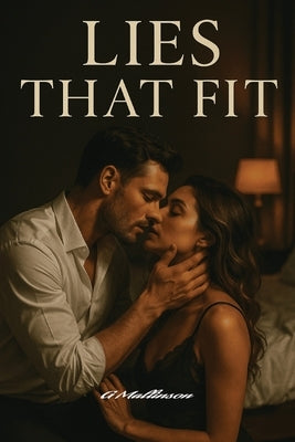Lies That Fit: "A Seductive Romantic Drama of Love, Lies, and Starting Over" by Mallinson, Glaci