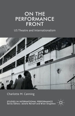 On the Performance Front: Us Theatre and Internationalism by Canning, C.