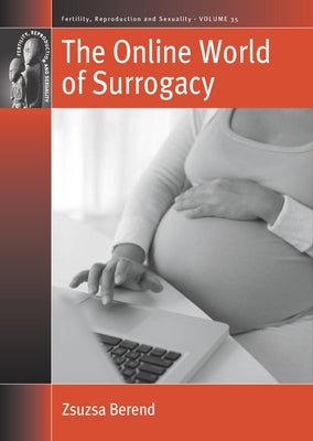 The Online World of Surrogacy by Berend, Zsuzsa