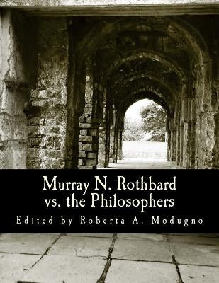 Murray N. Rothbard vs. the Philosophers (Large Print Edition): Unpublished Writings on Hayek, Mises, Strauss, and Polanyi by Gordon, David