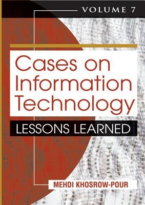 Cases on Information Technology: Lessons Learned by Khosrow-Pour, Mehdi