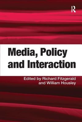 Media, Policy and Interaction by Housley, William