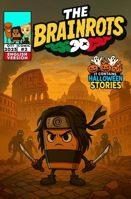 THE BRAINROTS #2 - Issue Two - [English Version] - The Comic of the Italian Brainrot Characters: [Special Halloween Edition]: 4 Comic Stories in Engli by Agozzino, Maria
