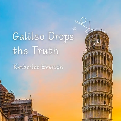 Galileo Drops the Truth by Everson, Kimberlee