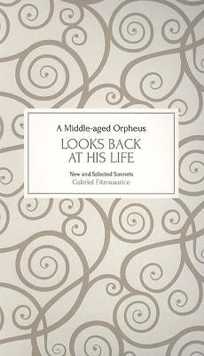 A Middle-Aged Orpheus Looks Back at His Life by Fitzmaurice, Gabriel