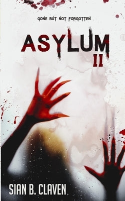 Asylum II by Claven, Sian B.